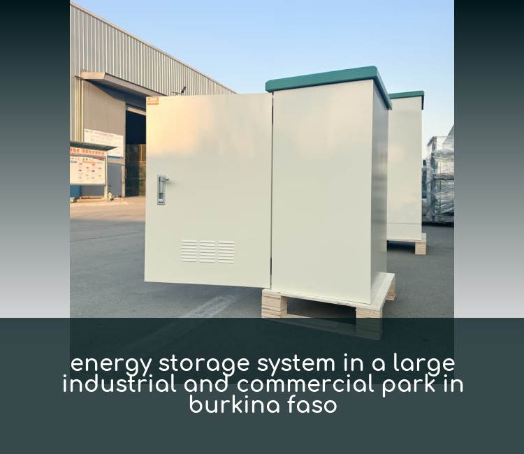 energy storage system in a large industrial and commercial park in burkina faso