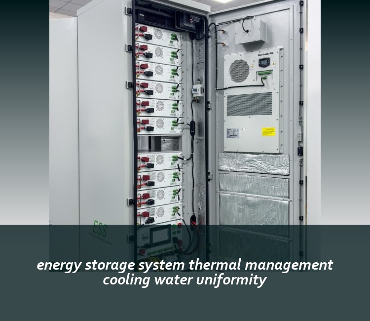 energy storage system thermal management cooling water uniformity