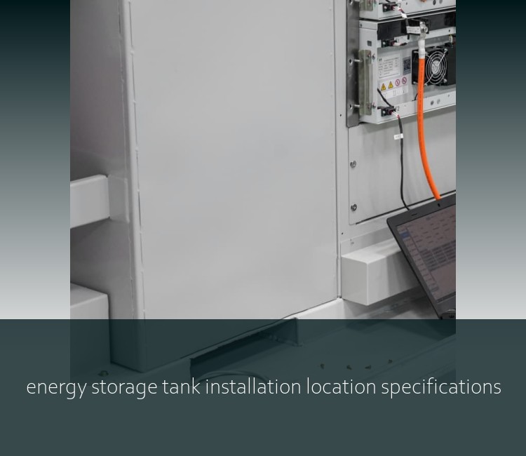 energy storage tank installation location specifications
