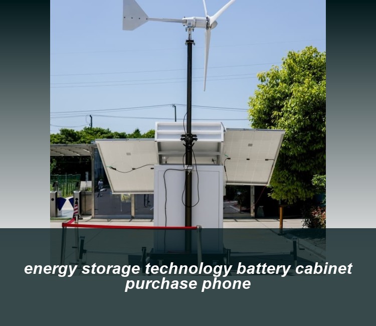 energy storage technology battery cabinet purchase phone