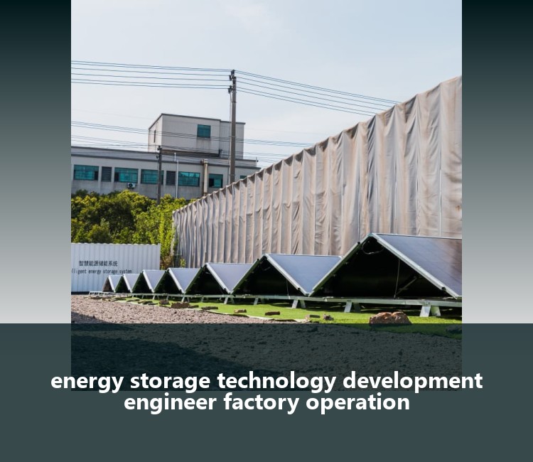 energy storage technology development engineer factory operation
