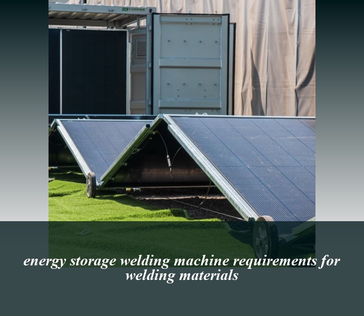 energy storage welding machine requirements for welding materials