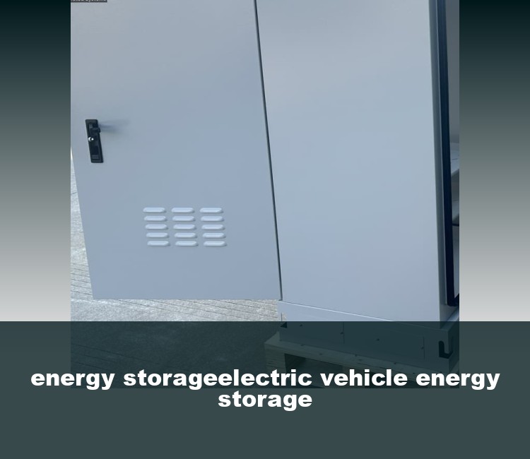 energy storageelectric vehicle energy storage