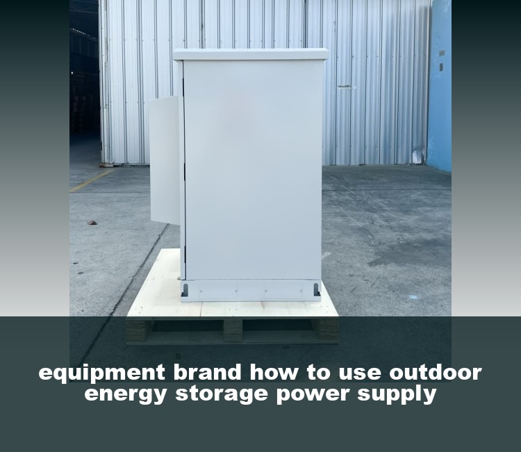equipment brand how to use outdoor energy storage power supply