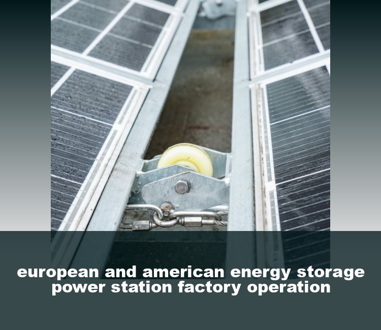 european and american energy storage power station factory operation