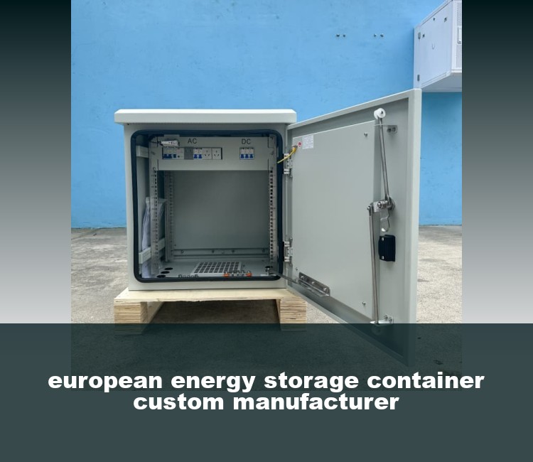 european energy storage container custom manufacturer