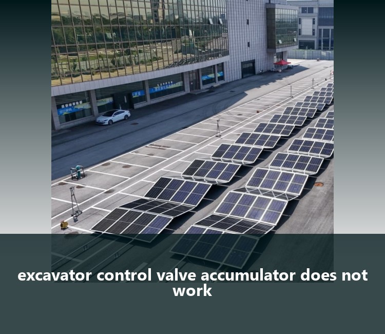 excavator control valve accumulator does not work