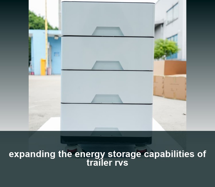 expanding the energy storage capabilities of trailer rvs