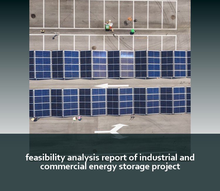 feasibility analysis report of industrial and commercial energy storage project