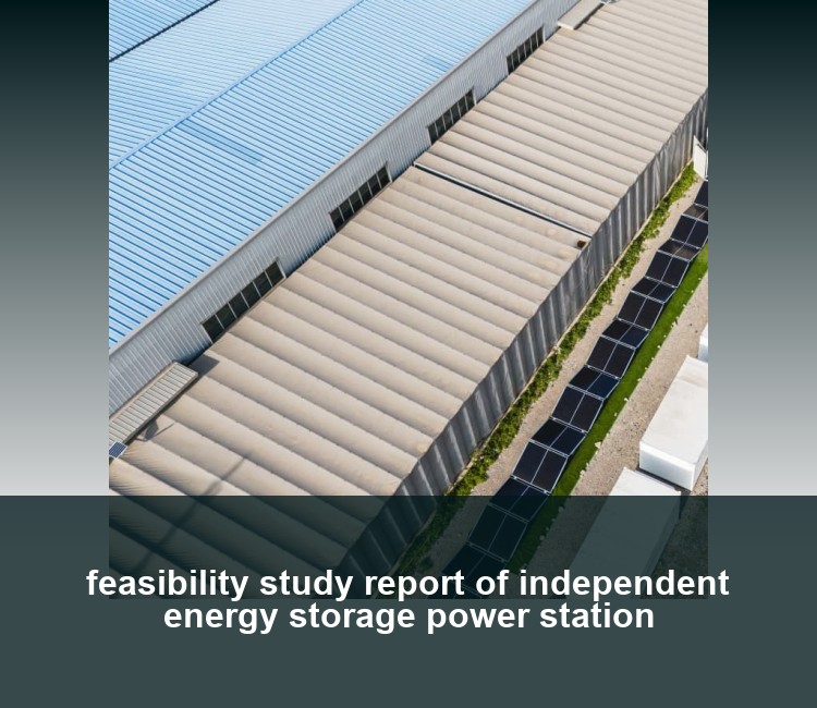 feasibility study report of independent energy storage power station