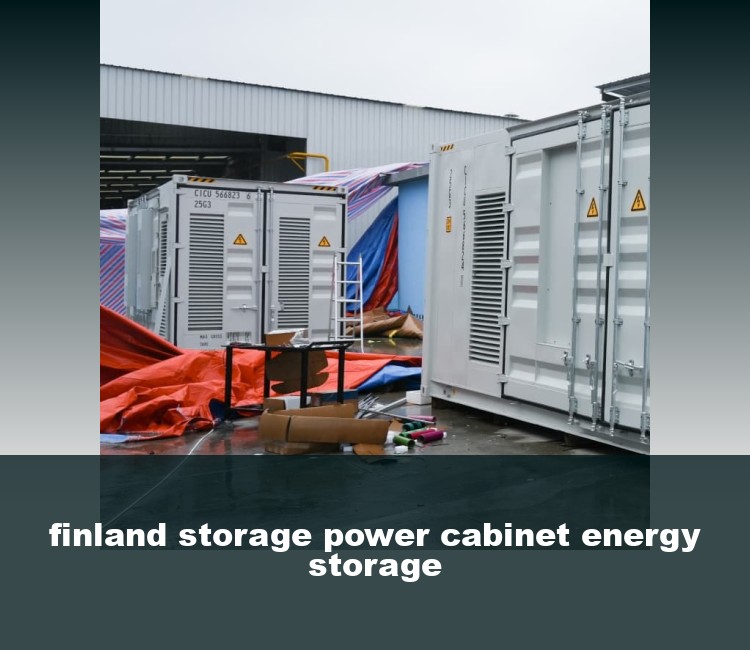 finland storage power cabinet energy storage