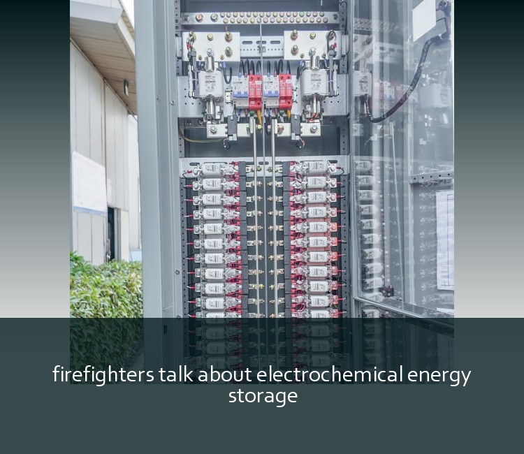 firefighters talk about electrochemical energy storage