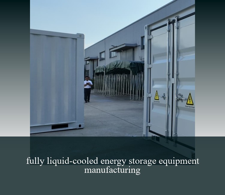 fully liquid-cooled energy storage equipment manufacturing