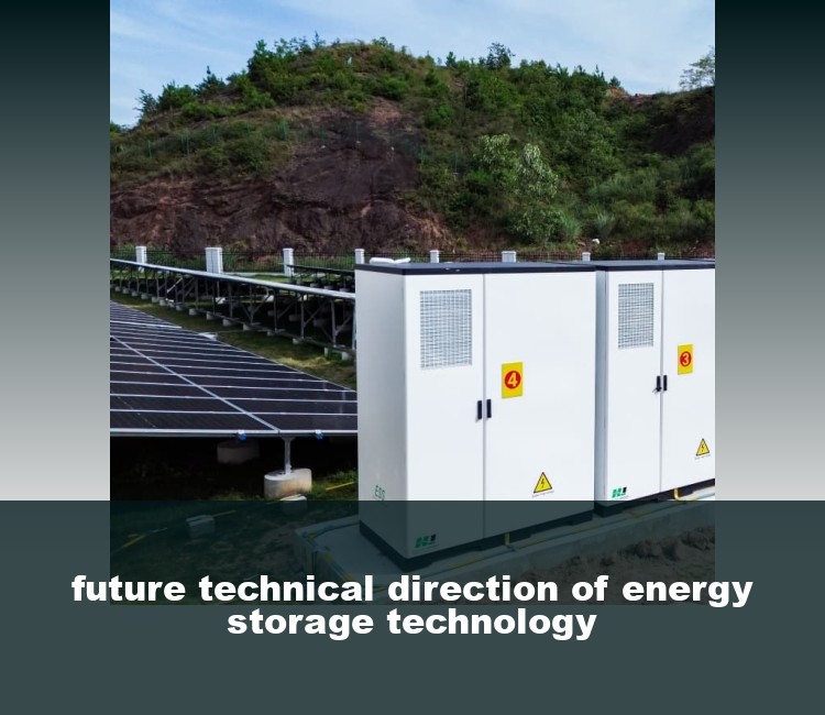 future technical direction of energy storage technology