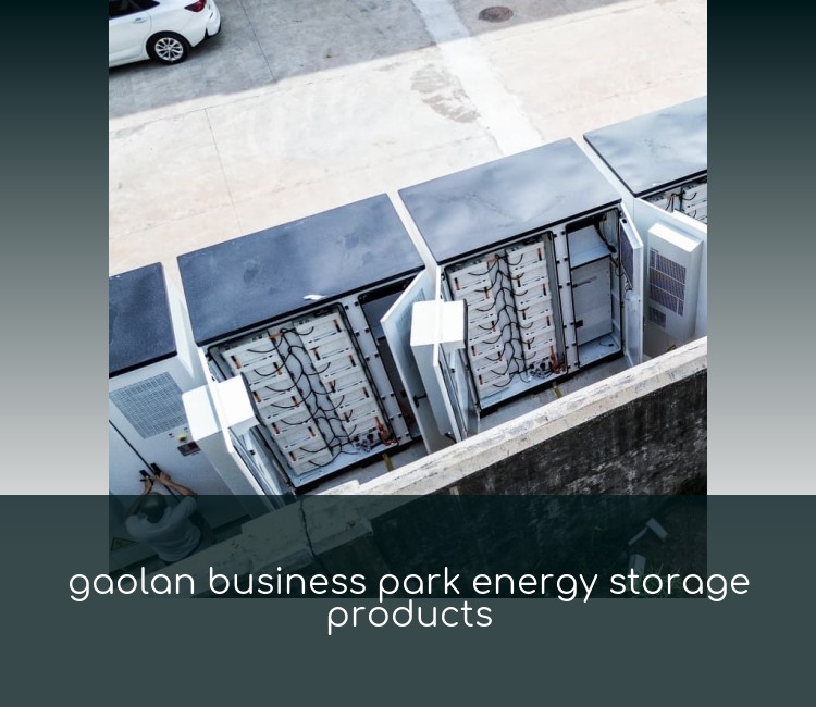 gaolan business park energy storage products