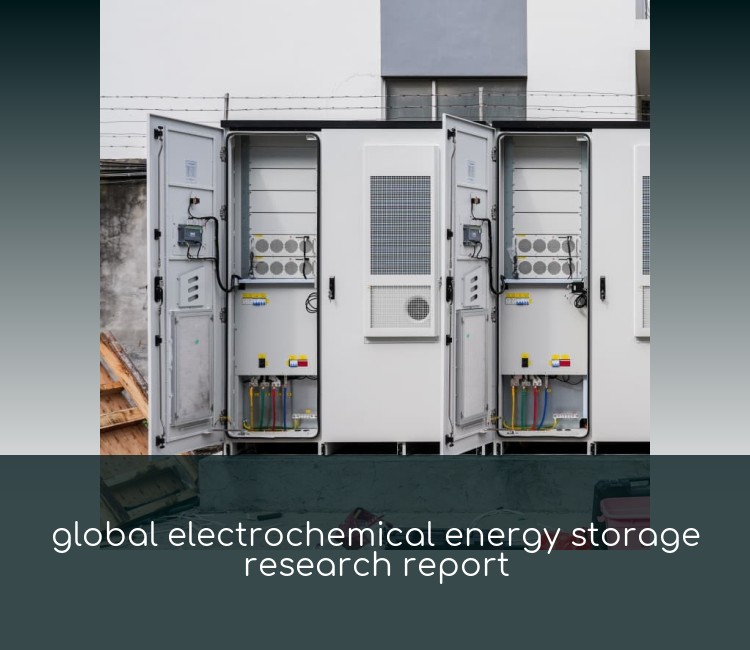 global electrochemical energy storage research report