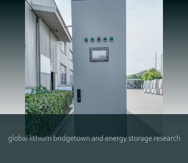 global lithium bridgetown and energy storage research