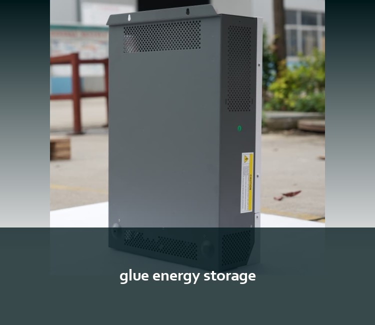 glue energy storage