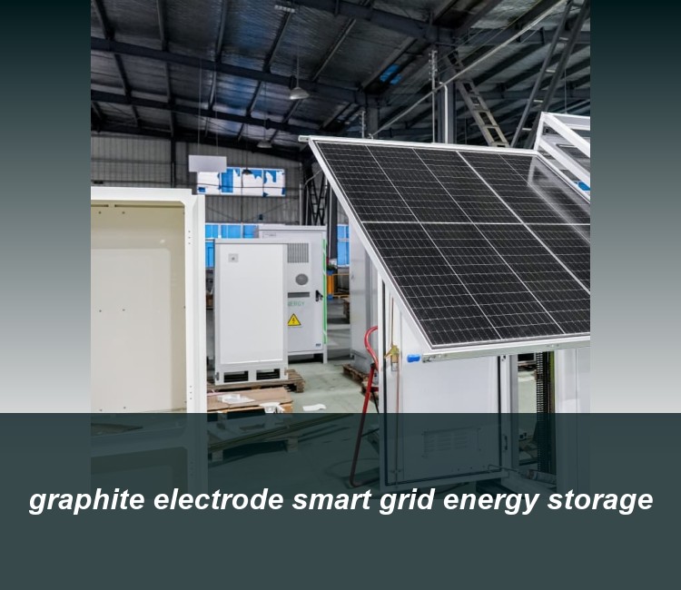 graphite electrode smart grid energy storage
