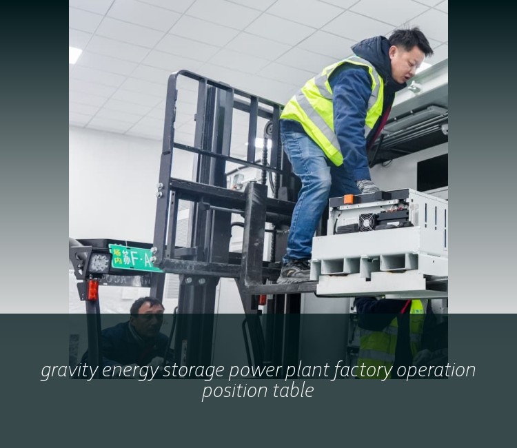 gravity energy storage power plant factory operation position table