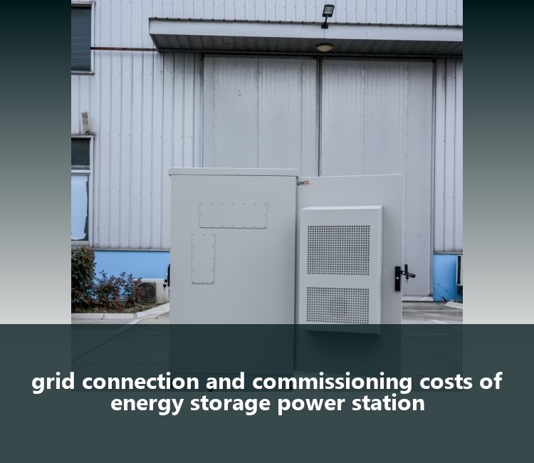 grid connection and commissioning costs of energy storage power station