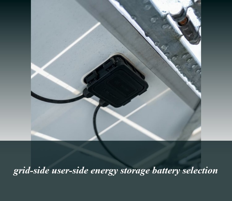 grid-side user-side energy storage battery selection