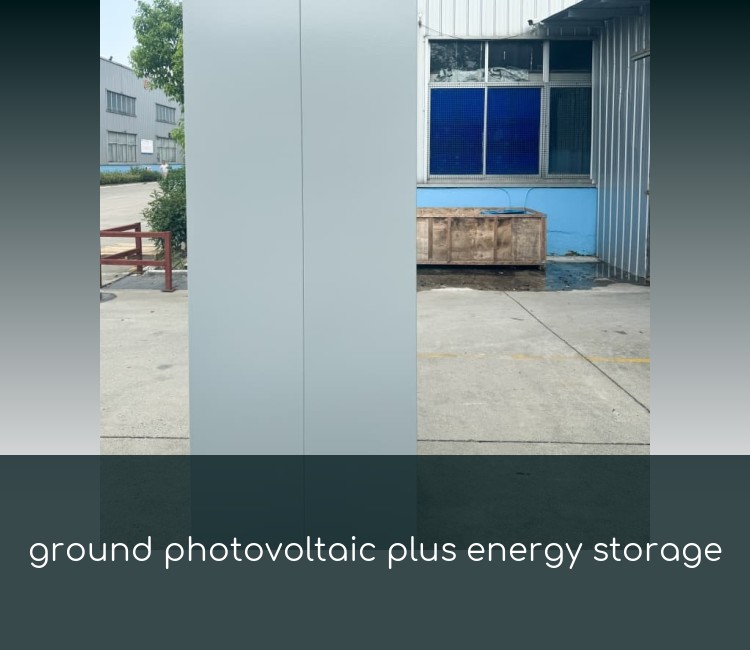 ground photovoltaic plus energy storage