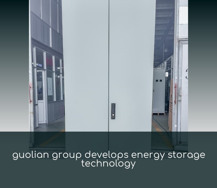 guolian group develops energy storage technology