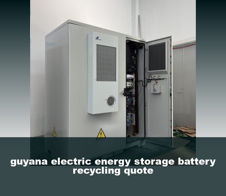 guyana electric energy storage battery recycling quote