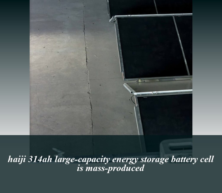 haiji 314ah large-capacity energy storage battery cell is mass-produced