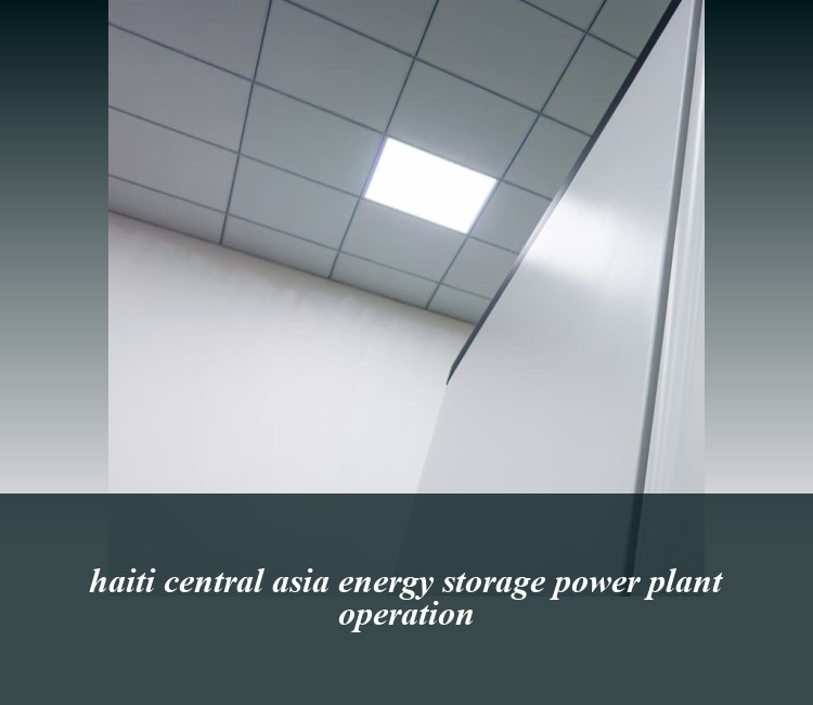 haiti central asia energy storage power plant operation