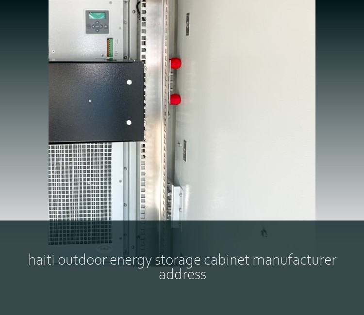 haiti outdoor energy storage cabinet manufacturer address