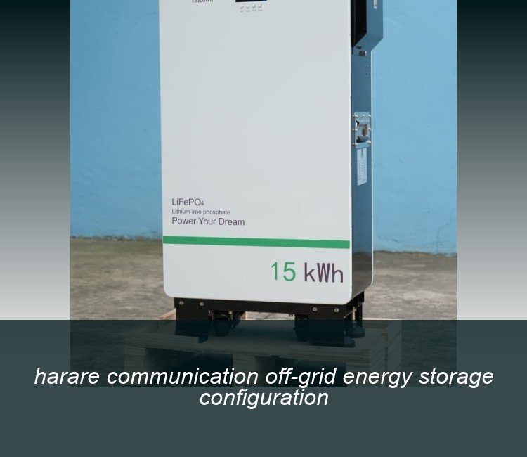 harare communication off-grid energy storage configuration
