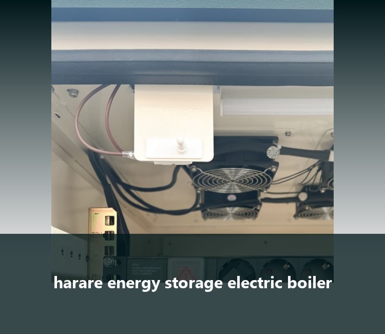harare energy storage electric boiler
