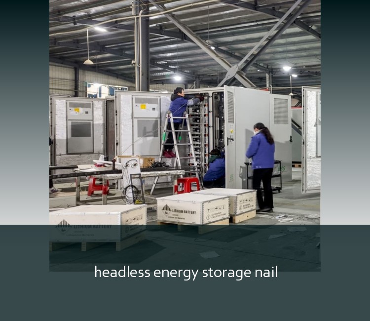 headless energy storage nail