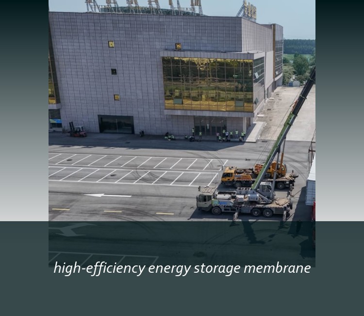 high-efficiency energy storage membrane
