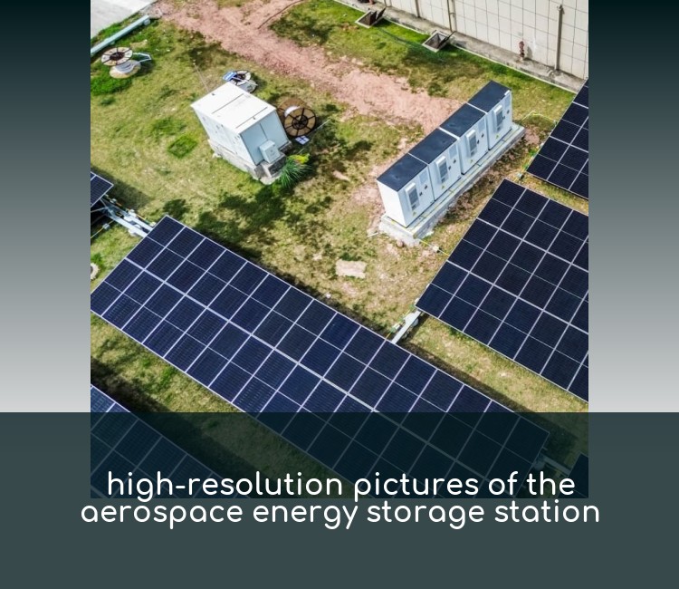 high-resolution pictures of the aerospace energy storage station