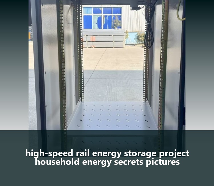 high-speed rail energy storage project household energy secrets pictures