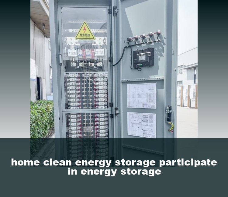 home clean energy storage participate in energy storage