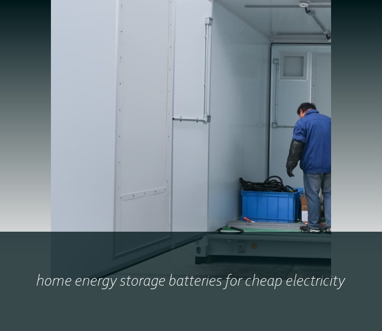 home energy storage batteries for cheap electricity