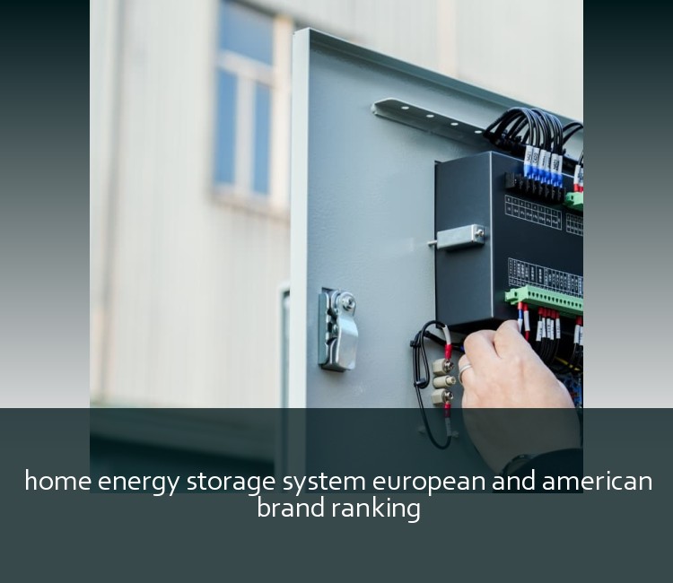 home energy storage system european and american brand ranking
