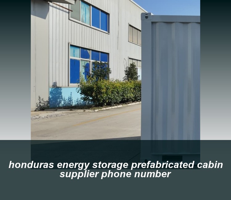 honduras energy storage prefabricated cabin supplier phone number
