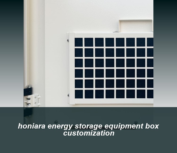honiara energy storage equipment box customization