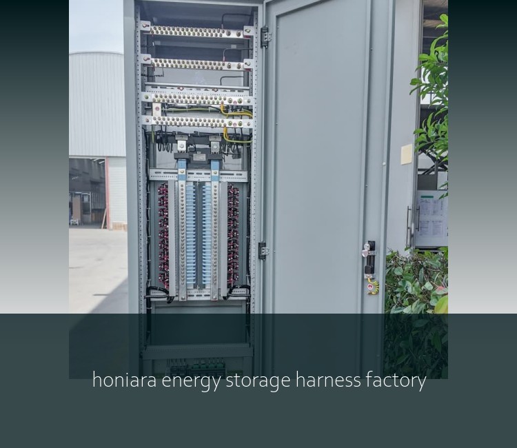 honiara energy storage harness factory