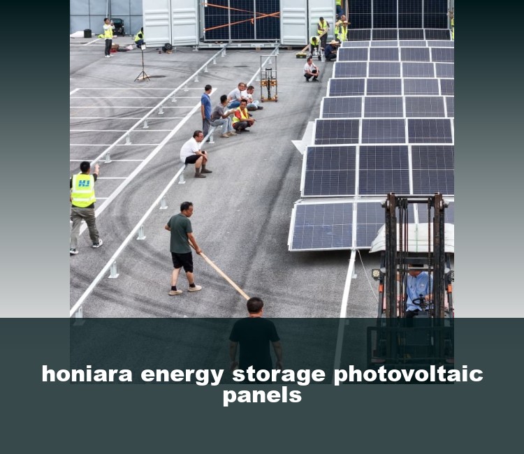 honiara energy storage photovoltaic panels