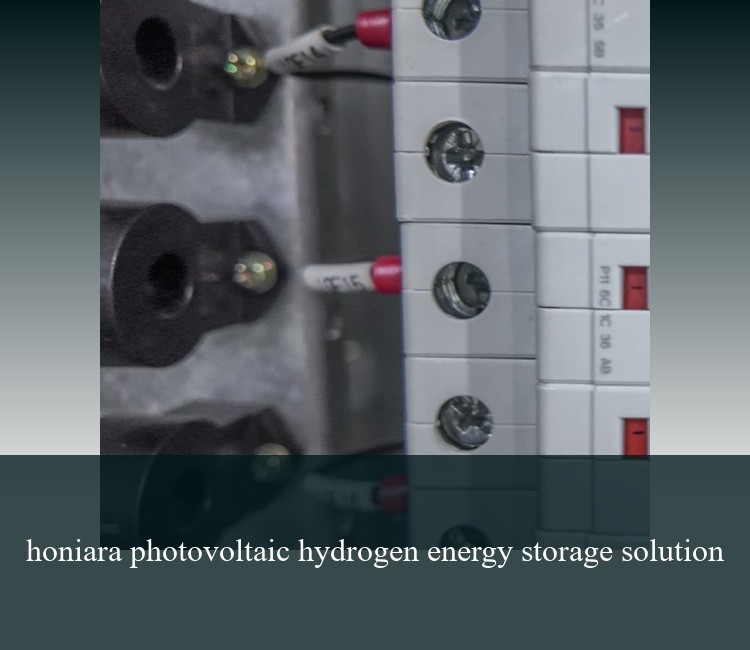 honiara photovoltaic hydrogen energy storage solution