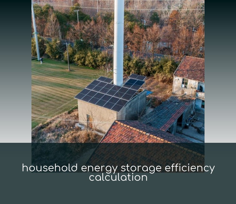 household energy storage efficiency calculation