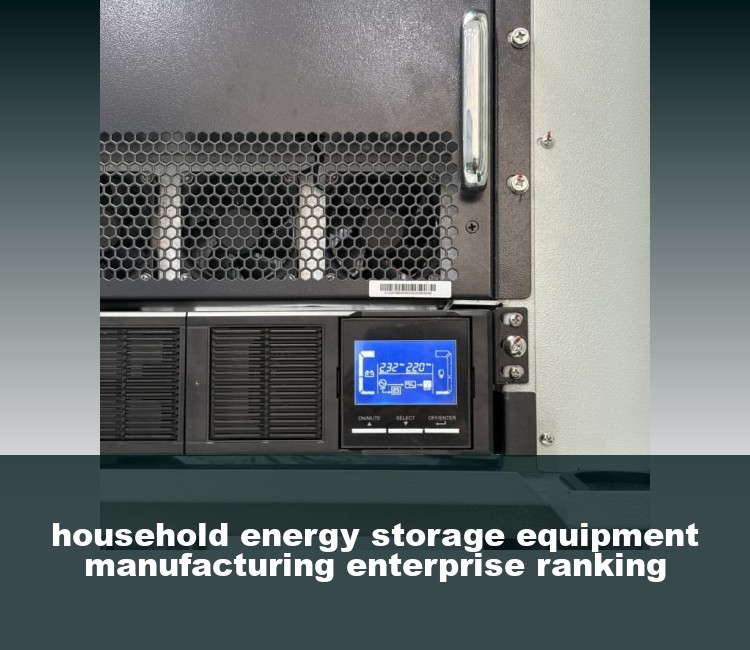household energy storage equipment manufacturing enterprise ranking
