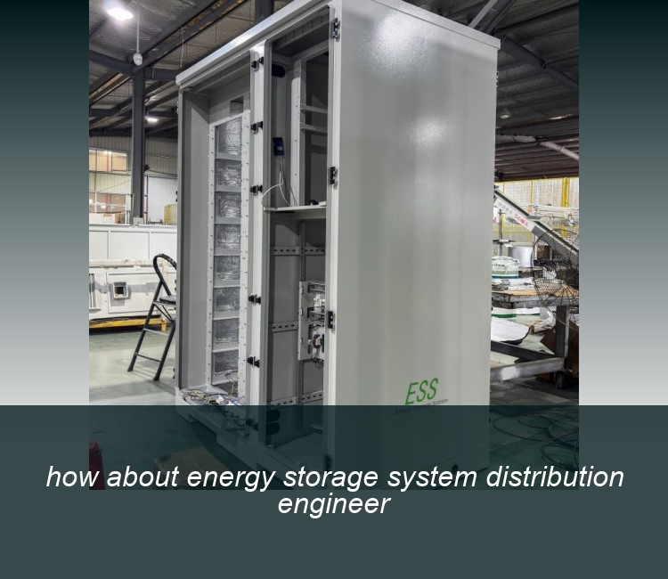 how about energy storage system distribution engineer