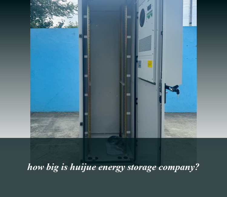 how big is huijue energy storage company?